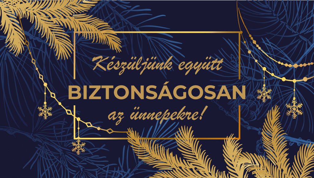 Készüljünk együtt biztonságosan az ünnepekre!